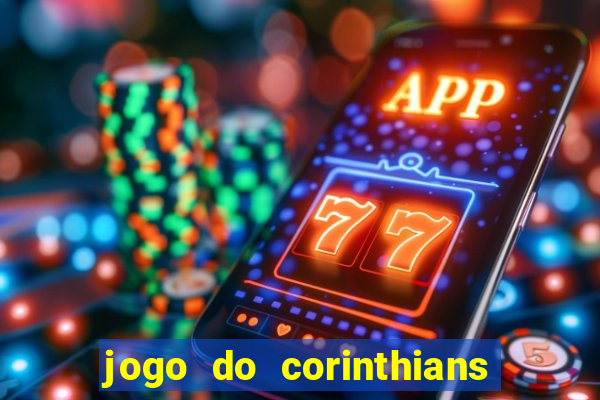 jogo do corinthians ao vivo multicanal